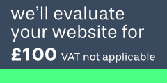 We'll evaluate your website for £100 (VAT not applicable)